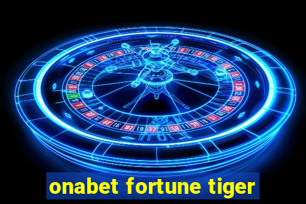 onabet fortune tiger